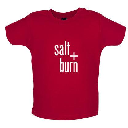 Salt And Burn Baby T Shirt