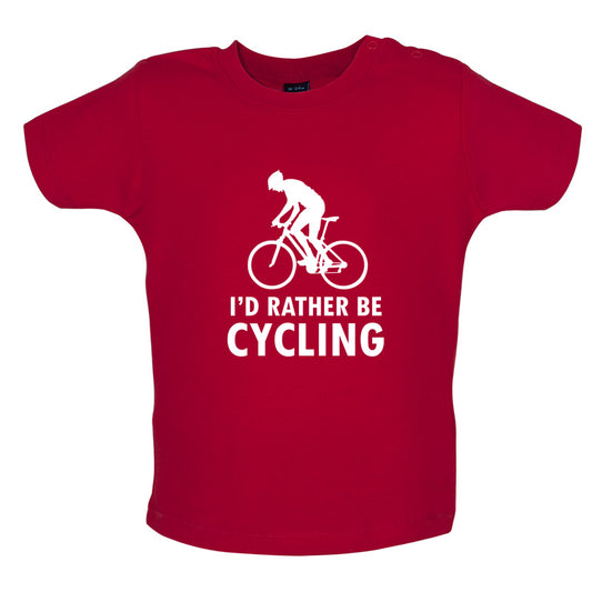 I'd Rather Be Cycling Baby T Shirt