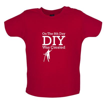 On The 8th Day DIY Was Created Baby T Shirt