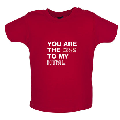 You Are The CSS To My HTML Baby T Shirt