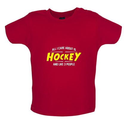 All I Care About Is Hockey Baby T Shirt