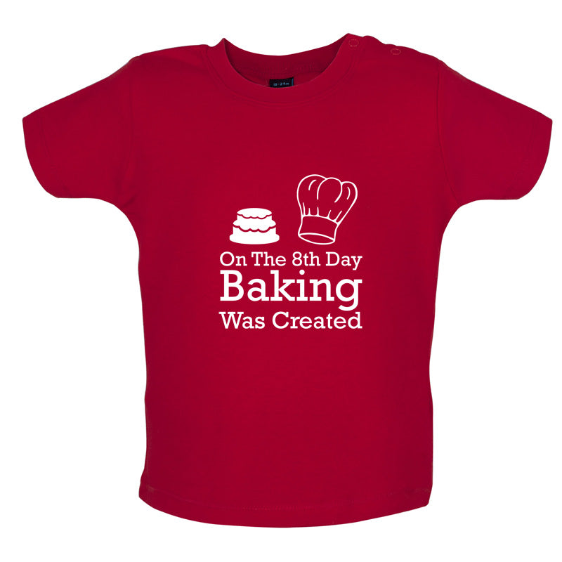 On The 8th Day Baking Was Created Baby T Shirt