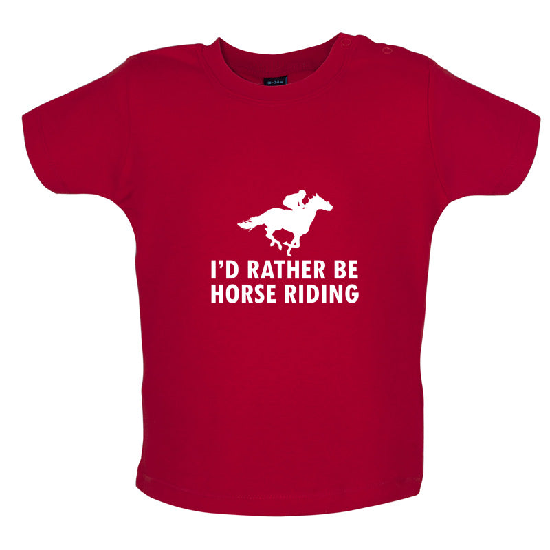 I'd Rather Be Horse Riding Baby T Shirt