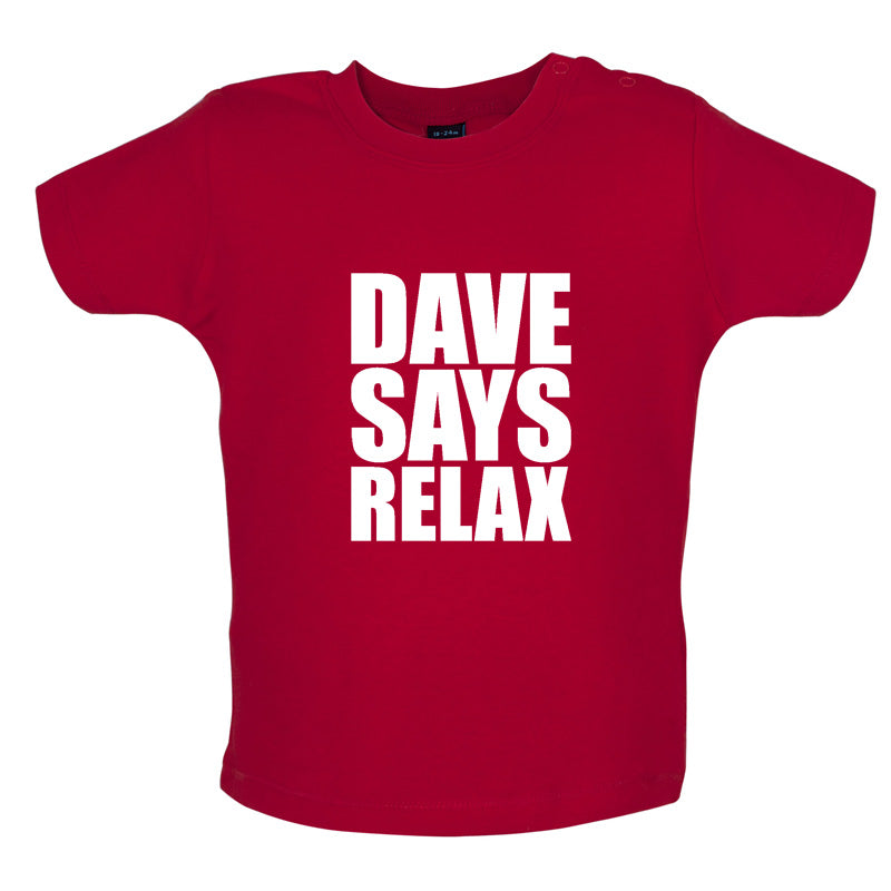 Dave Says Relax Baby T Shirt