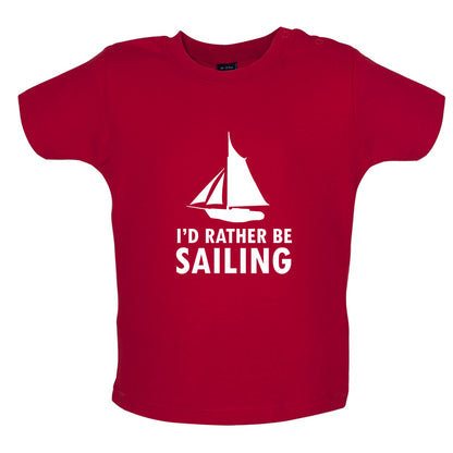 I'd Rather Be Sailing Baby T Shirt