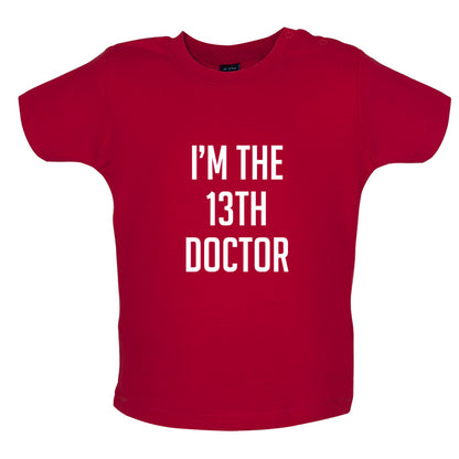 I'm The 13th Doctor Baby T Shirt