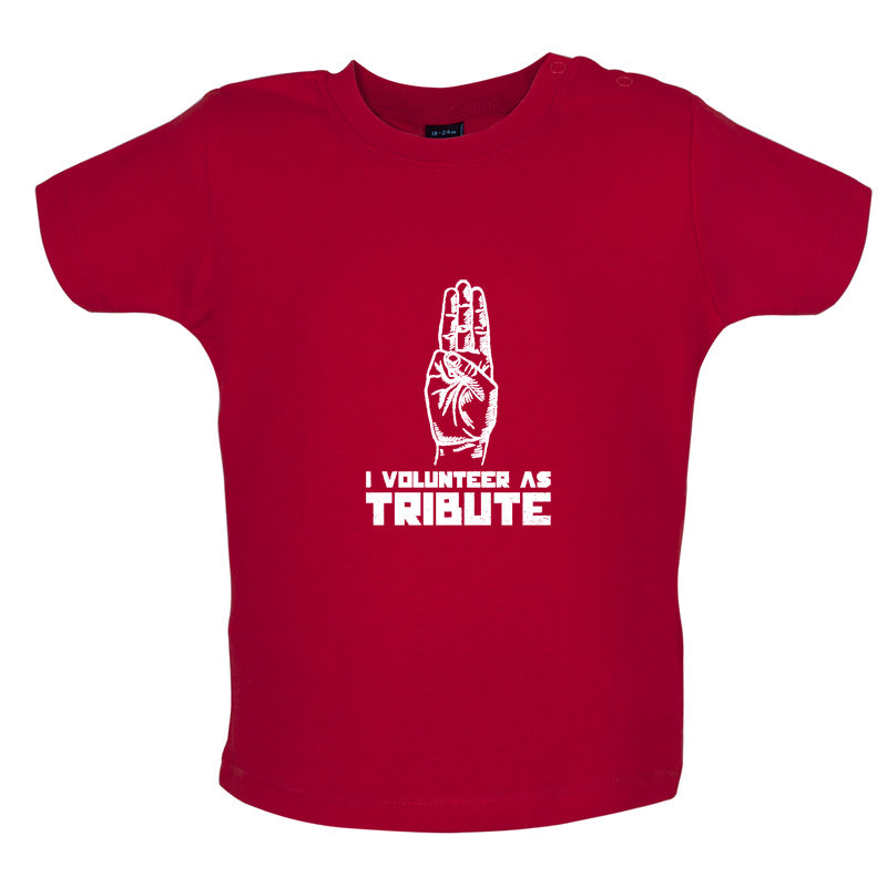 I Volunteer As Tribute Baby T Shirt