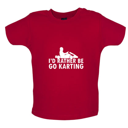 I'd Rather Be Go Karting Baby T Shirt