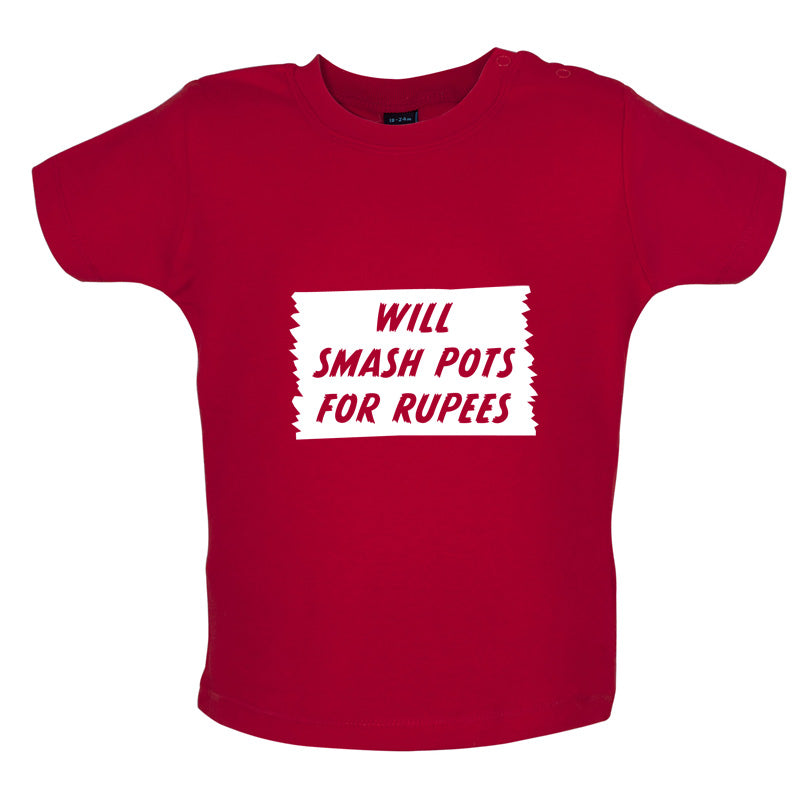 Will Smash Pots For Rupees Baby T Shirt