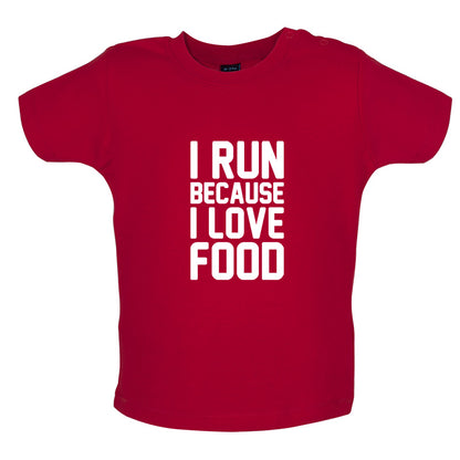 I Run Because I Love Food Baby T Shirt