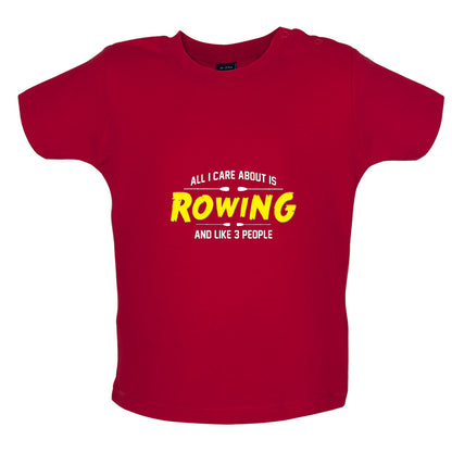 All I Care About Is Rowing Baby T Shirt