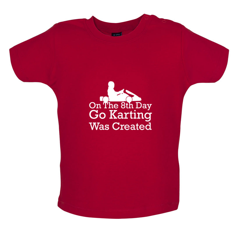 On The 8th Day Go Karting Was Created Baby T Shirt