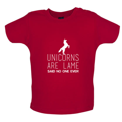 Unicorns Are Lame Said No One Ever Baby T Shirt