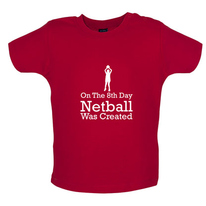 On The 8th Day Netball Was Created Baby T Shirt