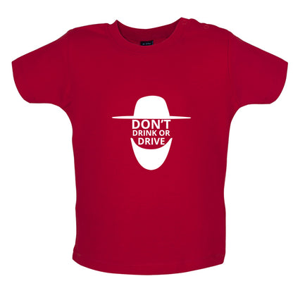 Dont Drink Or Drive Baby T Shirt