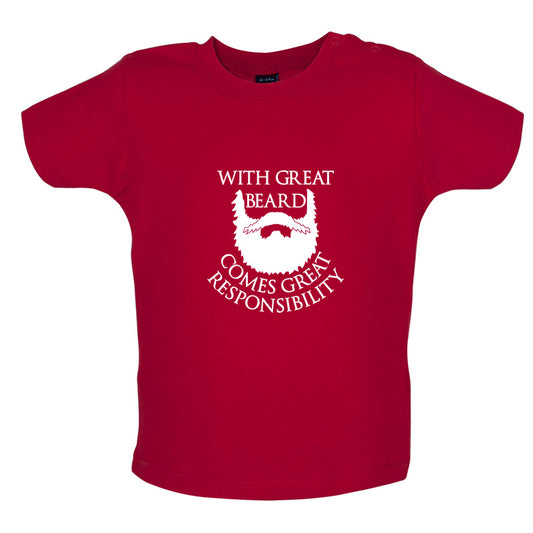 With Great Beard Comes Great Responsibility Baby T Shirt