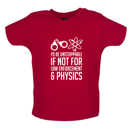 I'd Be Unstoppable If Not For Physics Baby T Shirt