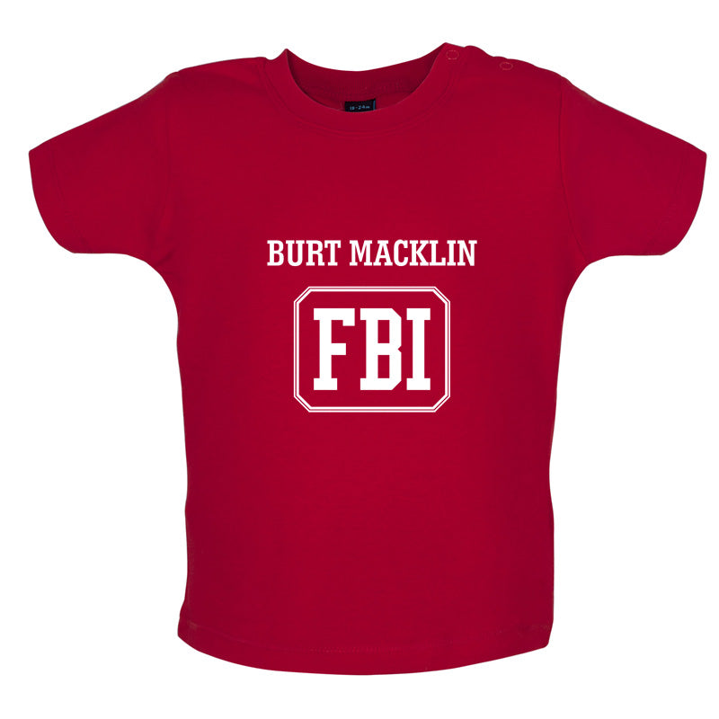 Burt Macklin FBI Baby T Shirt