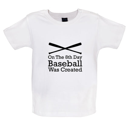 On The 8th Day Baseball Was Created Baby T Shirt