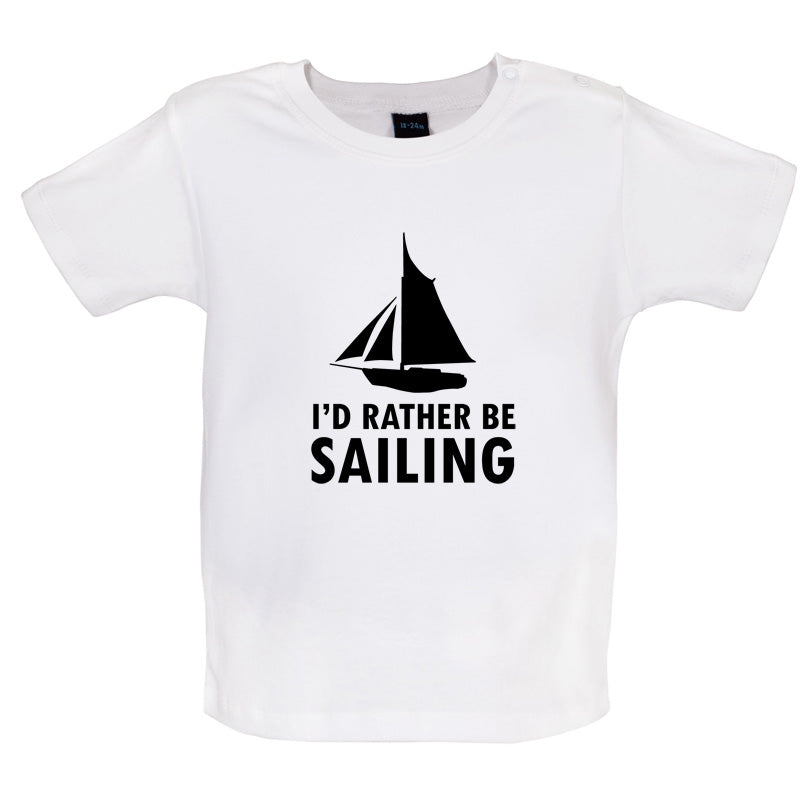 I'd Rather Be Sailing Baby T Shirt