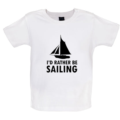 I'd Rather Be Sailing Baby T Shirt