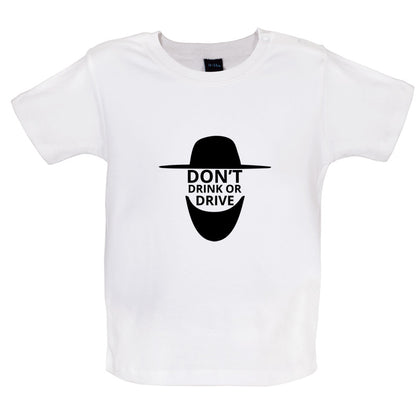 Dont Drink Or Drive Baby T Shirt