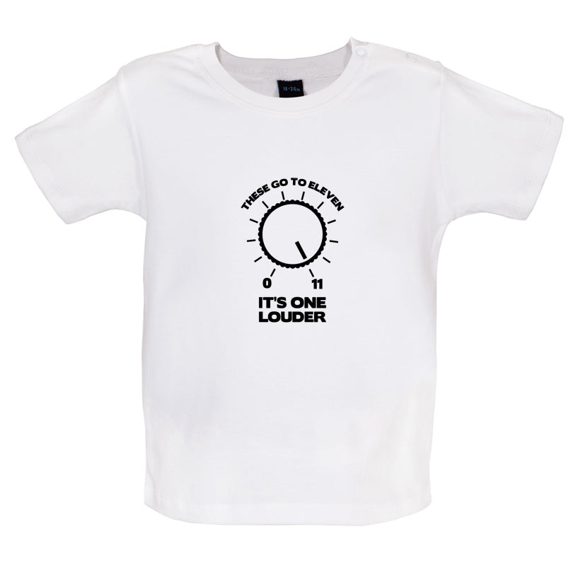 These Go To Eleven It's One Louder Baby T Shirt