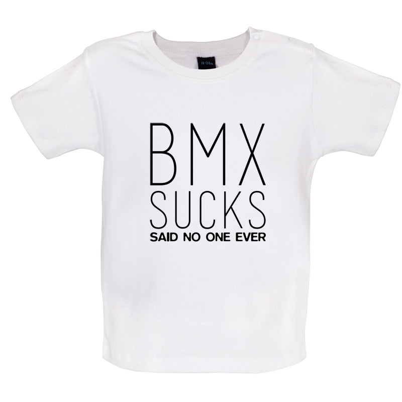 BMX Sucks Said No One Ever Baby T Shirt