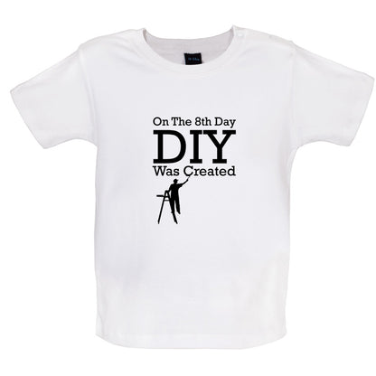 On The 8th Day DIY Was Created Baby T Shirt