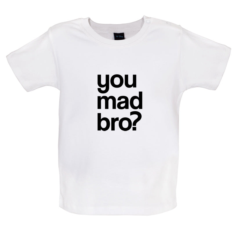 You Mad Bro Baby T Shirt