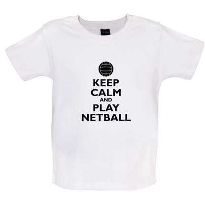 Keep Calm and Play Netball Baby T Shirt