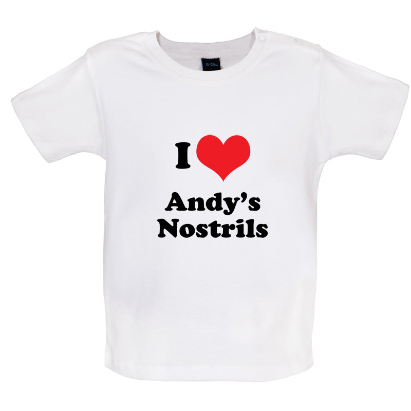 I Love Andys Nostrils Baby T Shirt