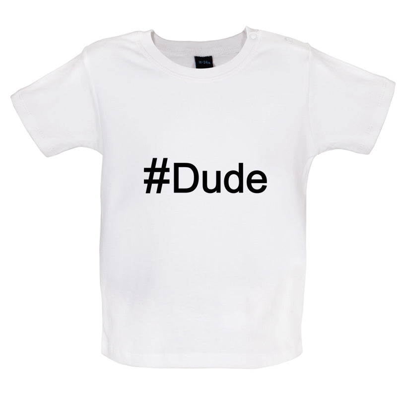 #Dude (Hashtag) Baby T Shirt