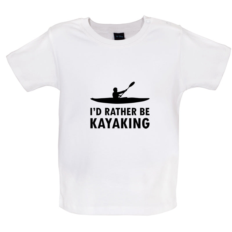 I'd Rather Be Kayaking Baby T Shirt