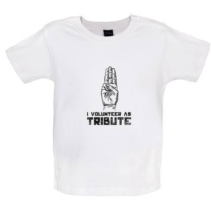 I Volunteer As Tribute Baby T Shirt