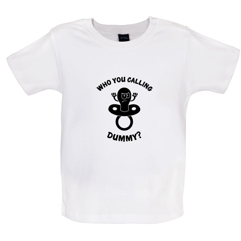 Who You Calling Dummy Baby T Shirt