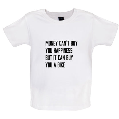 Money Can't Buy You Happiness But It Can Buy You A Bike Baby T Shirt