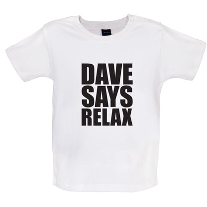 Dave Says Relax Baby T Shirt