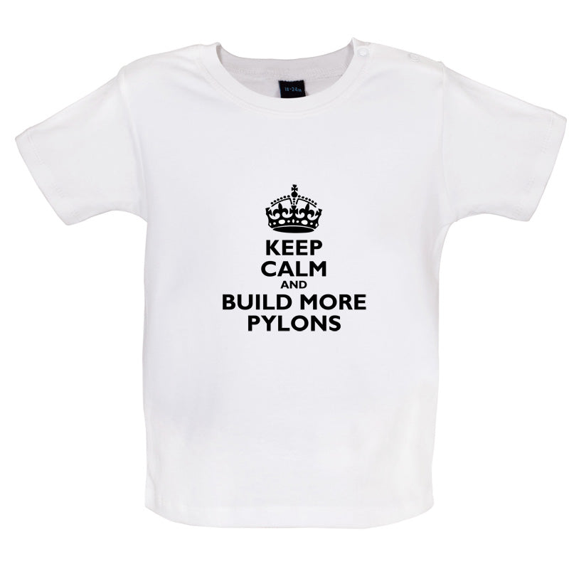 Keep Calm and Build More Pylons Baby T Shirt