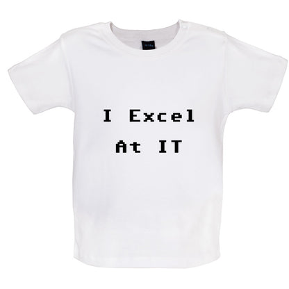 I Excel at IT Baby T Shirt