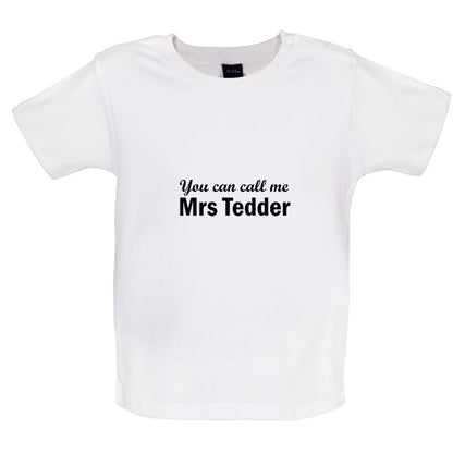 You Can Call Me Mrs Tedder Baby T Shirt