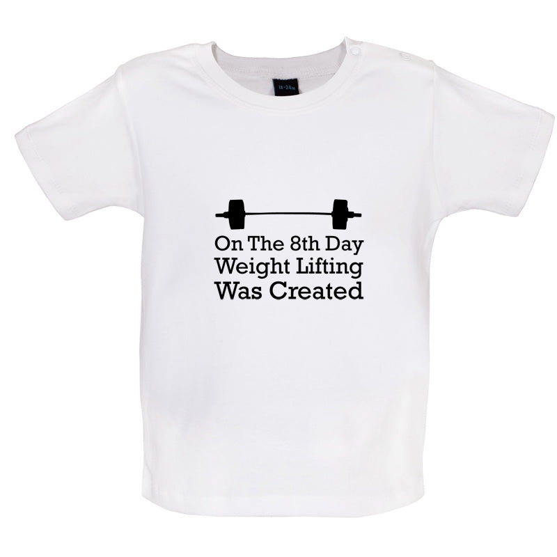 On The 8th Day Weight Lifting Was Created Baby T Shirt