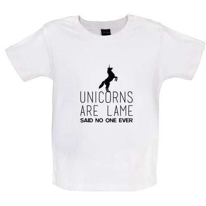 Unicorns Are Lame Said No One Ever Baby T Shirt