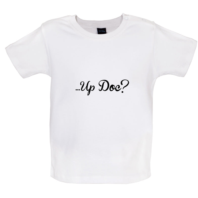 ...Up Doc Baby T Shirt