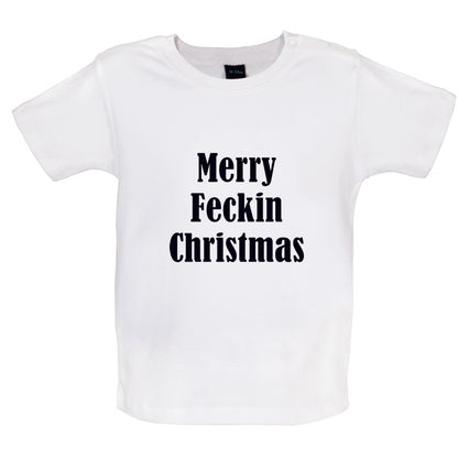 Merry Feckin Christmas Baby T Shirt