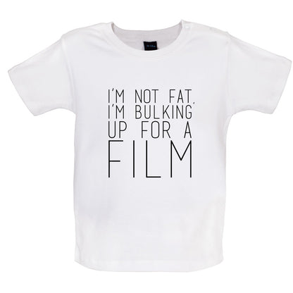 Im Not Fat Im Bulking For A Film Baby T Shirt