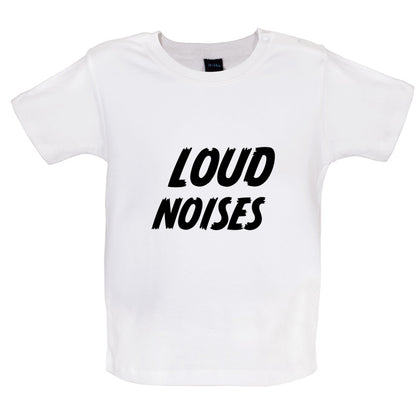 Loud Noises Baby T Shirt