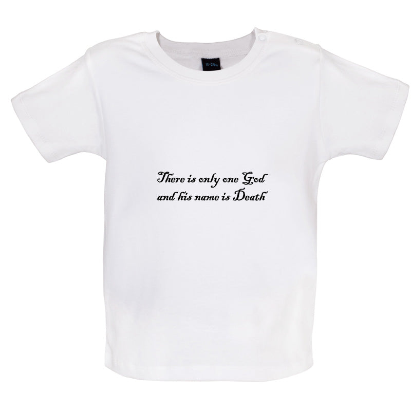 There Is Only One God And His Name Is Death Baby T Shirt