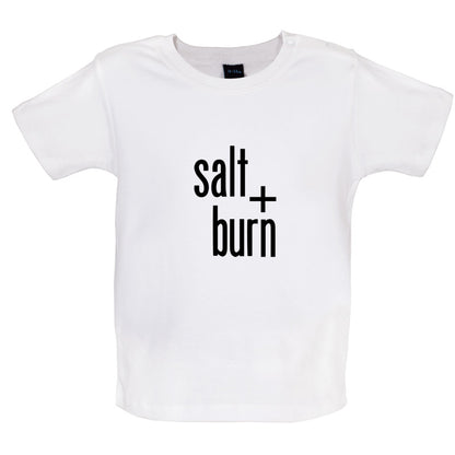 Salt And Burn Baby T Shirt