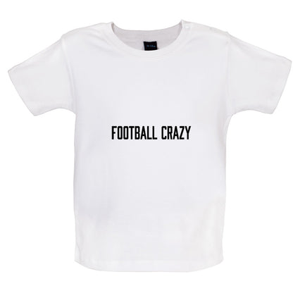 Football Crazy Baby T Shirt